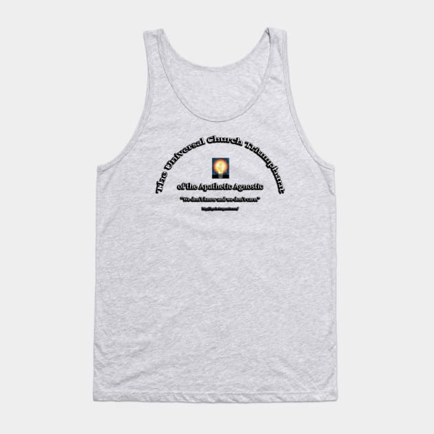 The Universal Church Triumphant of the Apathetic Agnostic Tank Top by pocketlama